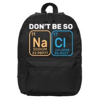 Don't Be So Salty Funny Chemistry 16 in Basic Backpack