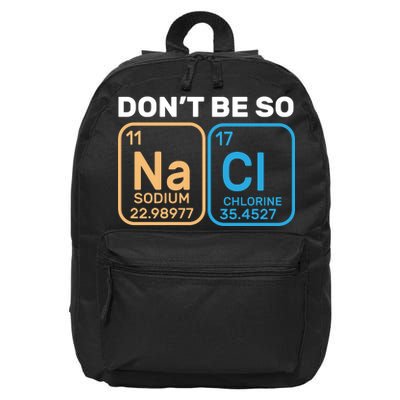 Don't Be So Salty Funny Chemistry 16 in Basic Backpack