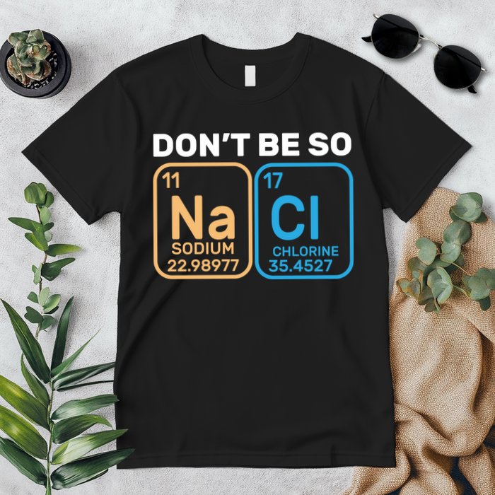 Don't Be So Salty Funny Chemistry Premium T-Shirt