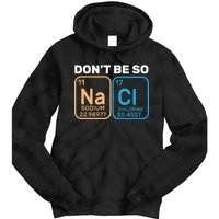 Don't Be So Salty Funny Chemistry Tie Dye Hoodie