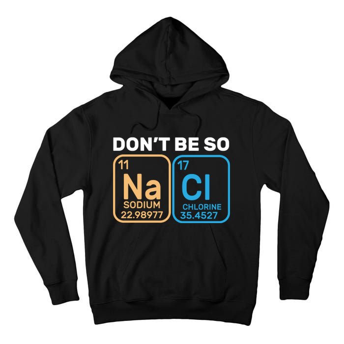 Don't Be So Salty Funny Chemistry Tall Hoodie