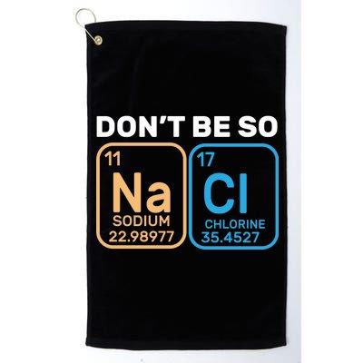 Don't Be So Salty Funny Chemistry Platinum Collection Golf Towel