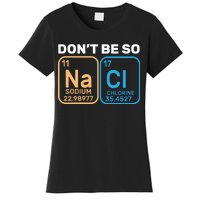 Don't Be So Salty Funny Chemistry Women's T-Shirt