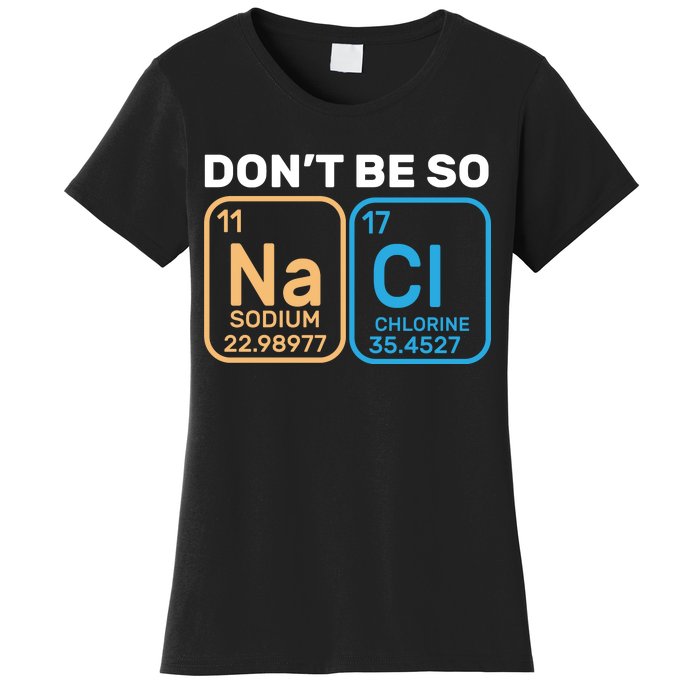 Don't Be So Salty Funny Chemistry Women's T-Shirt