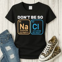 Don't Be So Salty Funny Chemistry Womens T-Shirt