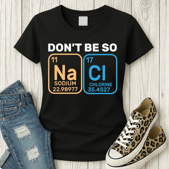Don't Be So Salty Funny Chemistry Womens T-Shirt