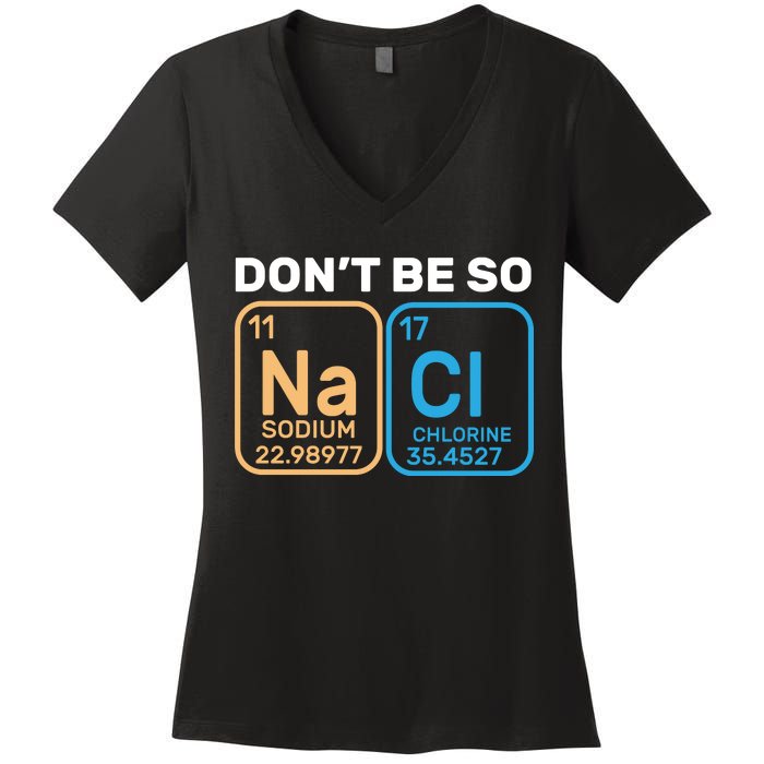 Don't Be So Salty Funny Chemistry Women's V-Neck T-Shirt