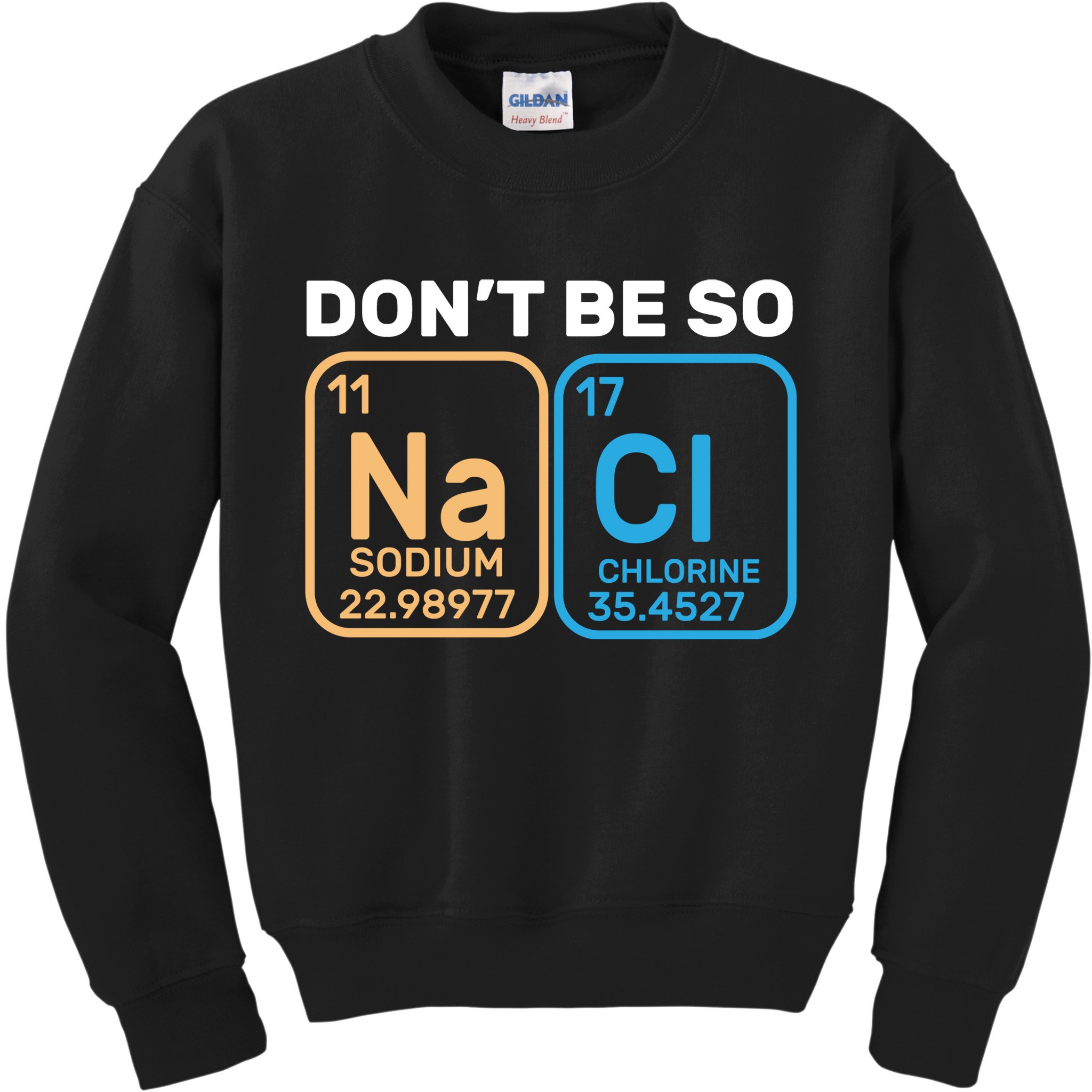 Don't Be So Salty Funny Chemistry Kids Sweatshirt