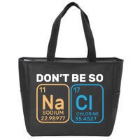 Don't Be So Salty Funny Chemistry Zip Tote Bag