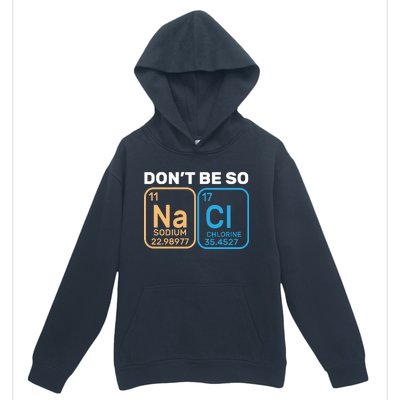 Don't Be So Salty Funny Chemistry Urban Pullover Hoodie