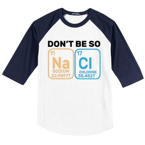 Don't Be So Salty Funny Chemistry Baseball Sleeve Shirt