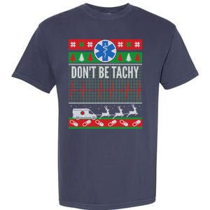 Don't Be Tachy EMT Ugly Christmas Garment-Dyed Heavyweight T-Shirt