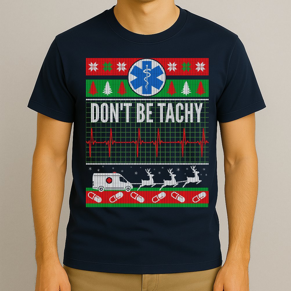 Don't Be Tachy EMT Ugly Christmas T-Shirt