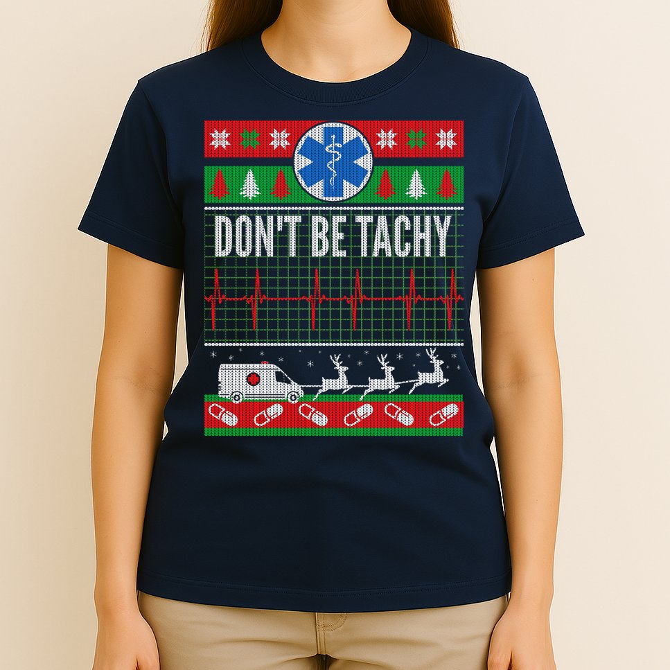 Don't Be Tachy EMT Ugly Christmas T-Shirt