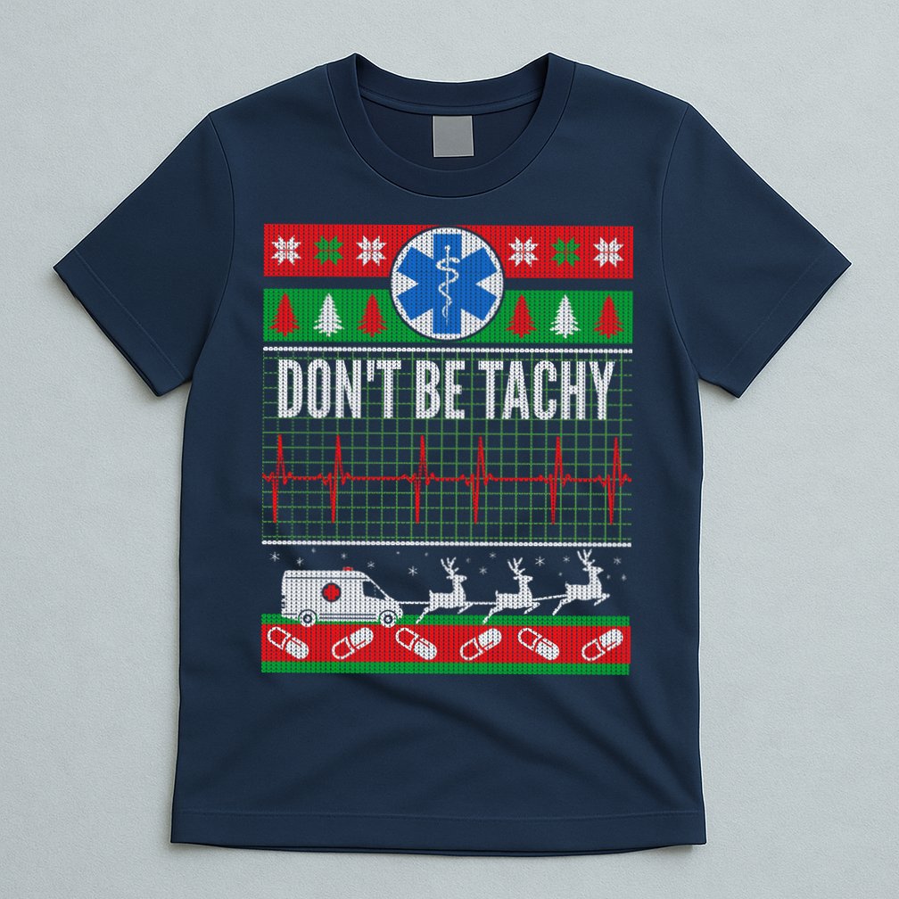 Don't Be Tachy EMT Ugly Christmas T-Shirt