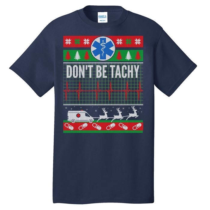 Don't Be Tachy EMT Ugly Christmas Tall T-Shirt