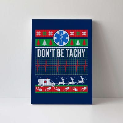 Don't Be Tachy EMT Ugly Christmas Canvas