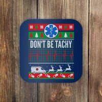 Don't Be Tachy EMT Ugly Christmas Coaster