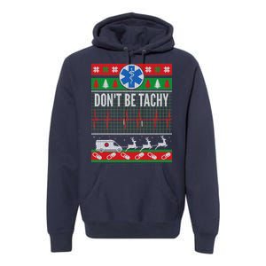 Don't Be Tachy EMT Ugly Christmas Premium Hoodie