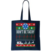 Don't Be Tachy EMT Ugly Christmas Tote Bag