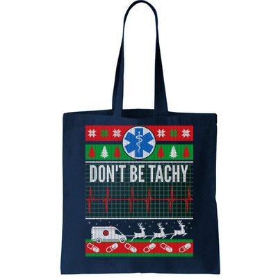 Don't Be Tachy EMT Ugly Christmas Tote Bag