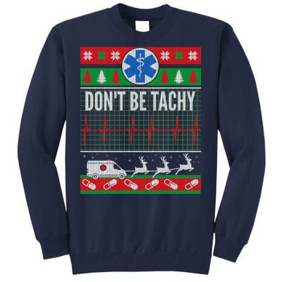 Don't Be Tachy EMT Ugly Christmas Tall Sweatshirt