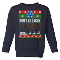 Don't Be Tachy EMT Ugly Christmas Toddler Sweatshirt