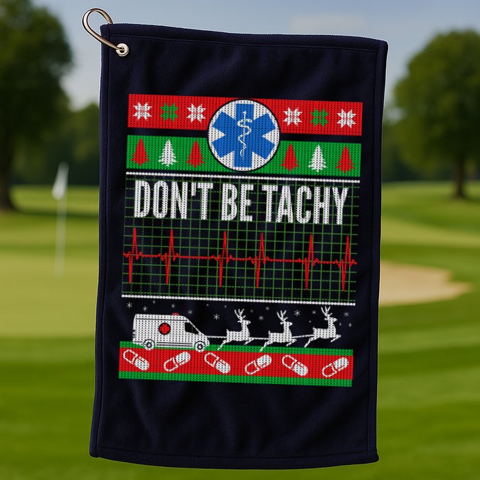 Don't Be Tachy EMT Ugly Christmas Golf Towel