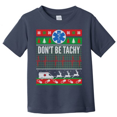 Don't Be Tachy EMT Ugly Christmas Toddler T-Shirt