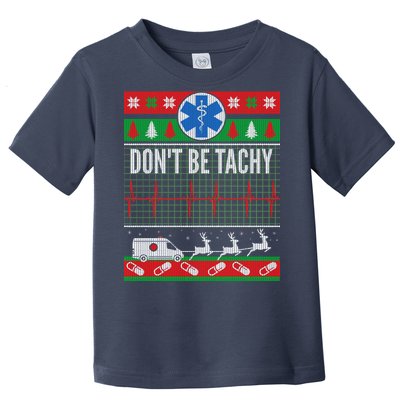 Don't Be Tachy EMT Ugly Christmas Toddler T-Shirt