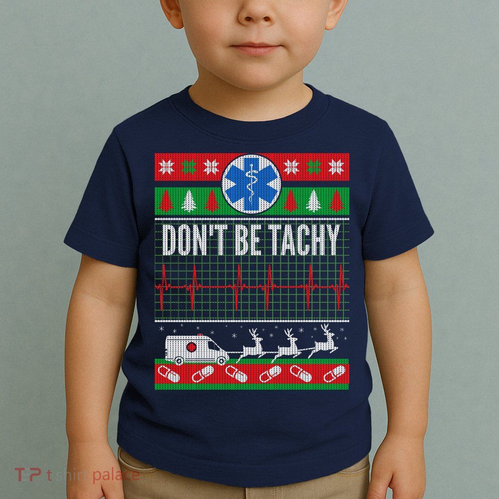 Don't Be Tachy EMT Ugly Christmas Toddler T-Shirt