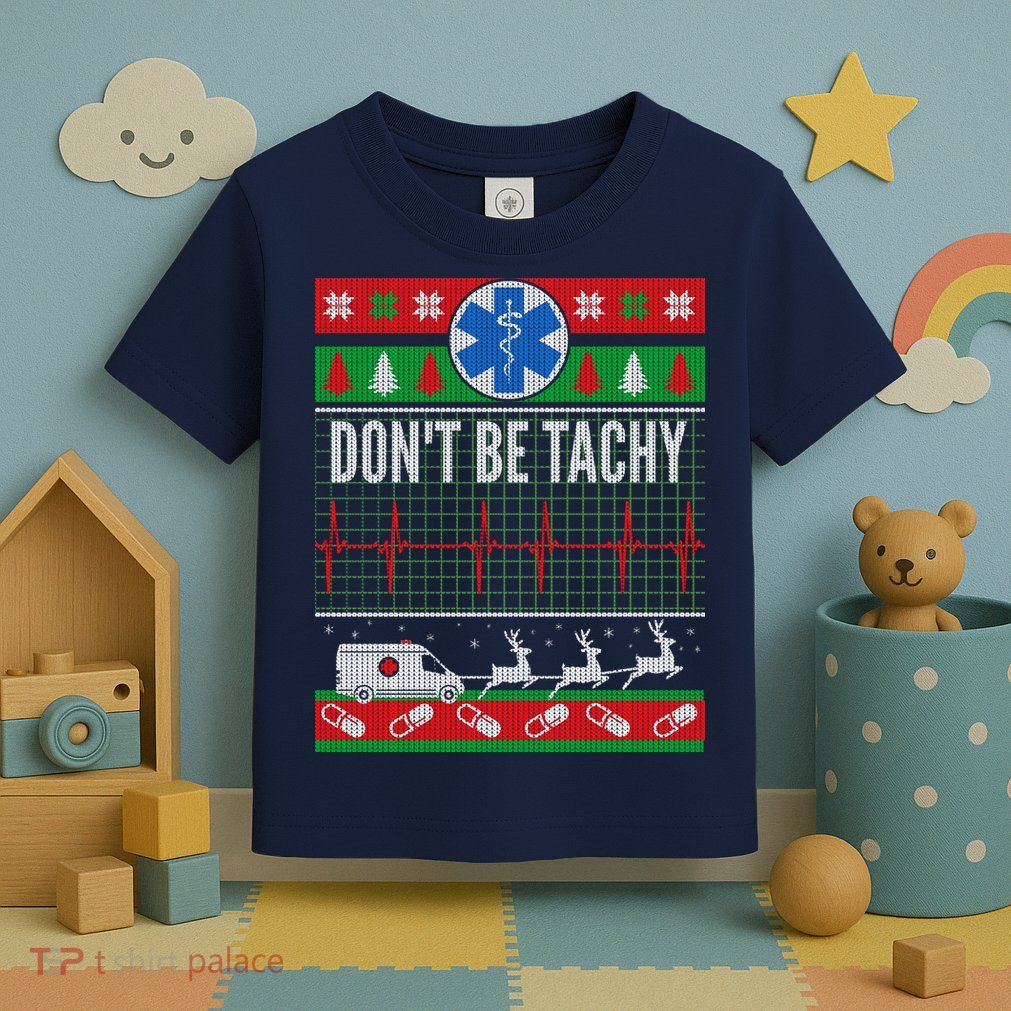 Don't Be Tachy EMT Ugly Christmas Toddler T-Shirt
