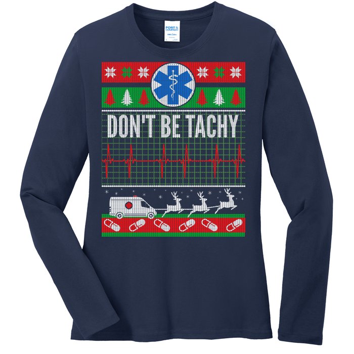 Don't Be Tachy EMT Ugly Christmas Ladies Long Sleeve Shirt