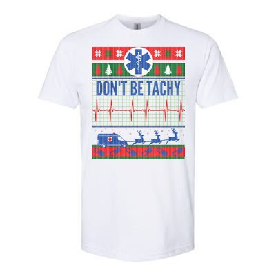 Don't Be Tachy EMT Ugly Christmas Softstyle CVC T-Shirt