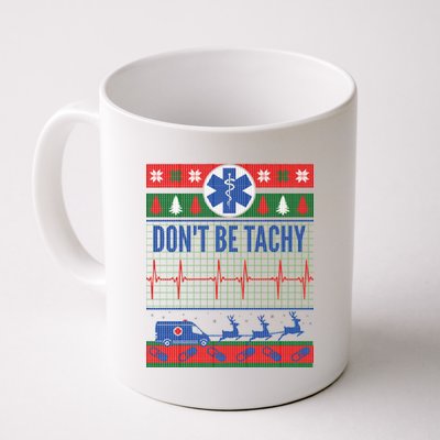 Don't Be Tachy EMT Ugly Christmas Coffee Mug