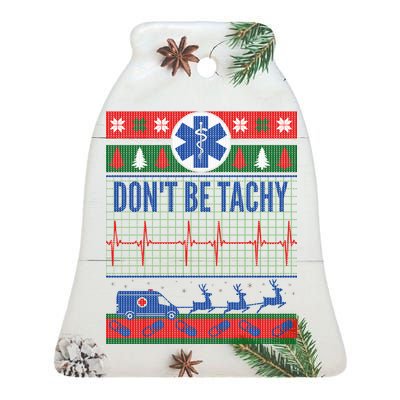 Don't Be Tachy EMT Ugly Christmas Ceramic Bell Ornament