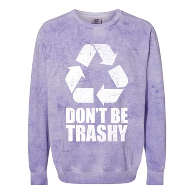 Don't Be Trashy Recycle Earth Day  Colorblast Crewneck Sweatshirt