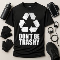 Don't Be Trashy Recycle Earth Day  Performance Shirt