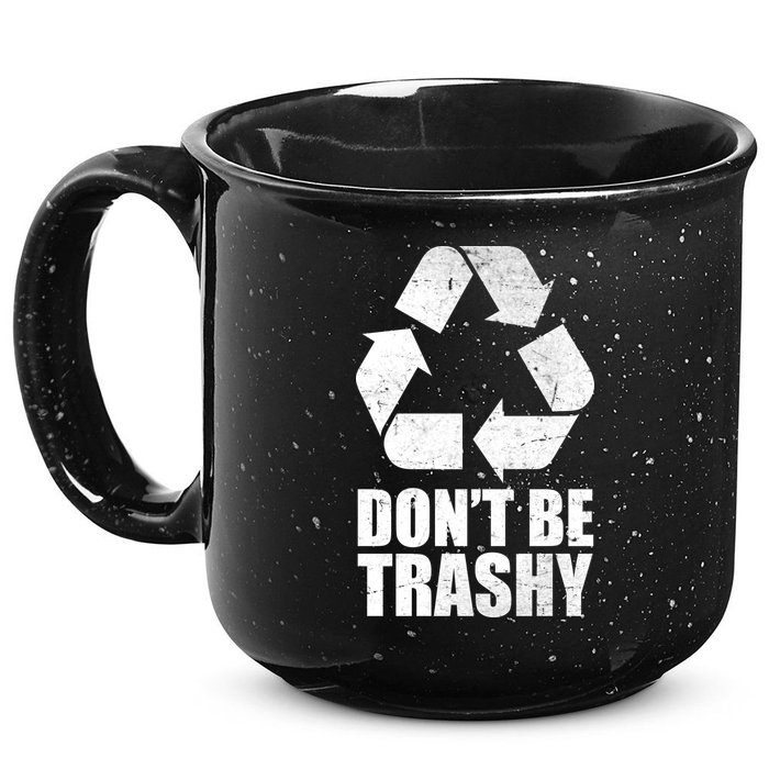 Don't Be Trashy Recycle Earth Day  15oz Campfire Ceramic Mug