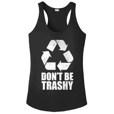 Don't Be Trashy Recycle Earth Day  Ladies PosiCharge Competitor Racerback Tank