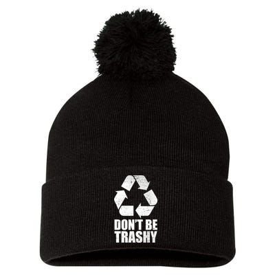 Don't Be Trashy Recycle Earth Day  Pom Pom 12in Knit Beanie