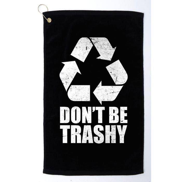 Don't Be Trashy Recycle Earth Day  Golf Towel
