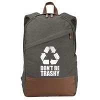 Don't Be Trashy Recycle Earth Day  Cotton Canvas Backpack