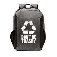 Don't Be Trashy Recycle Earth Day  Vector Backpack
