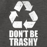 Don't Be Trashy Recycle Earth Day  Vector Backpack