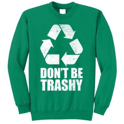Don't Be Trashy Recycle Earth Day  Sweatshirt