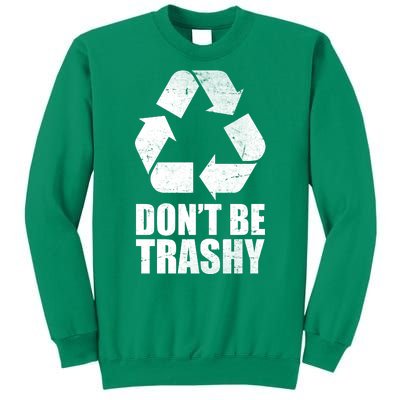 Don't Be Trashy Recycle Earth Day  Sweatshirt