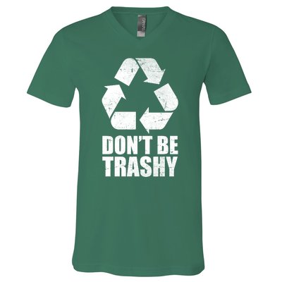 Don't Be Trashy Recycle Earth Day  V-Neck T-Shirt