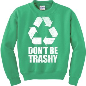 Don't Be Trashy Recycle Earth Day  Kids Sweatshirt