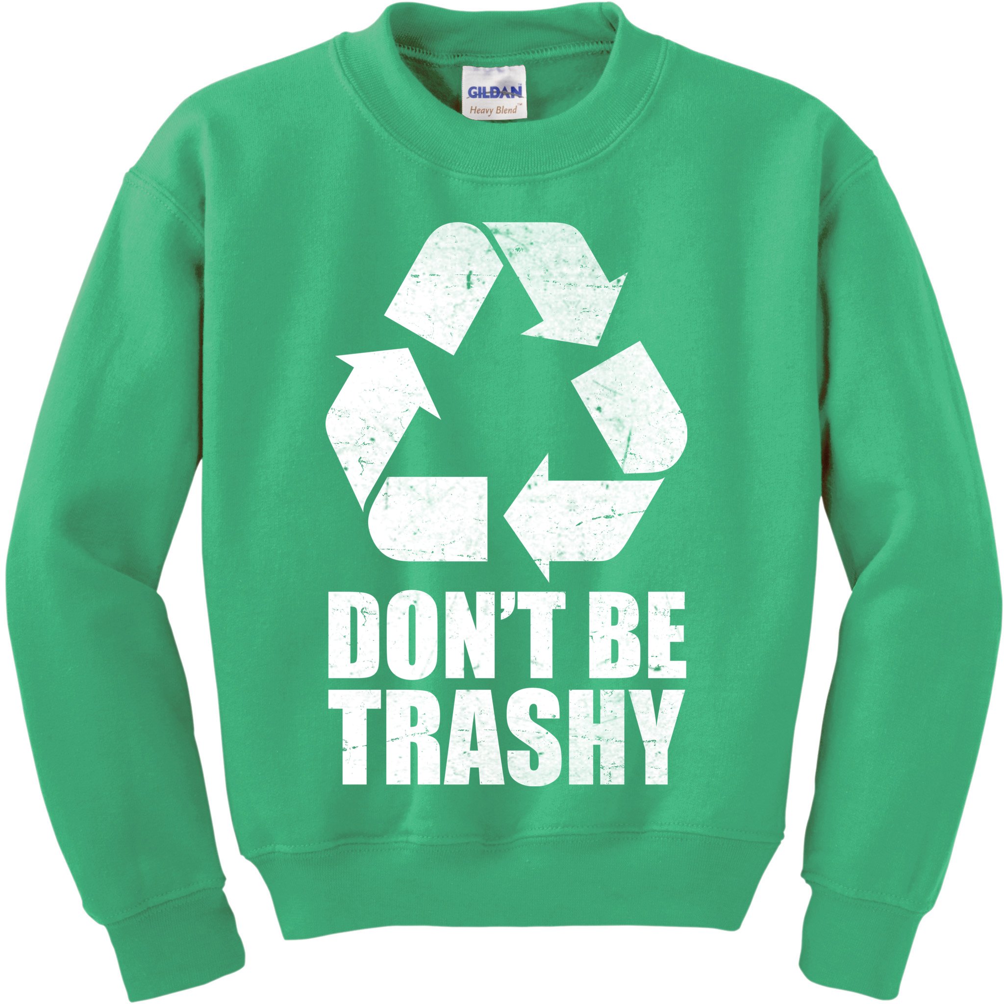 Don't Be Trashy Recycle Earth Day  Kids Sweatshirt